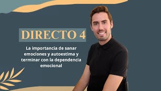 DIRECTO 4  La importancia de sanar emociones y autoestima y terminar con la dependencia emocional [upl. by Jessie]