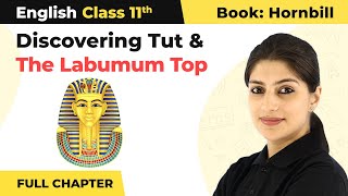 Class 11 English Ch 3  Discovering Tut The Saga Continues amp The Laburnum Top  Full Explanation [upl. by Aihsele]