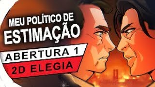 MEU POLÍTICO DE ESTIMAÇÃO  ABERTURA 1 OFICIAL  2D ELEGIA [upl. by Tomasina]