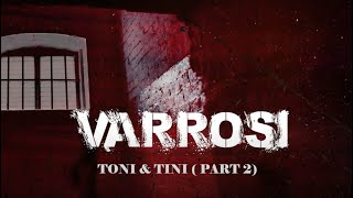 VARROSI  Toni amp Tini Part 2 [upl. by Zerelda]