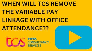 WHEN WILL TCS REMOVE THE LINKING OF VARIABLE PAY WITH OFFICE ATTENDANCE [upl. by Eked286]