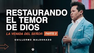 RESTAURANDO EL TEMOR DE DIOS La Venida del Señor Serie Parte 3 Sermón  Guillermo Maldonado [upl. by Giverin]