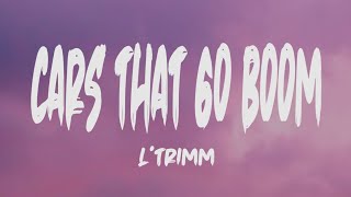 LTrimm  Cars That Go Boom Lyrics [upl. by Colet]