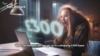 TopCashback  Get Up To A Whopping £300 A Year [upl. by Bar]