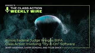 Episode 76 Illinois Federal Judge Weighs BIPA Class Action Involving “TryItOn” Software [upl. by Damick165]