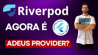 Riverpod agora é Flutter Favorite Adeus Provider [upl. by Eittah]