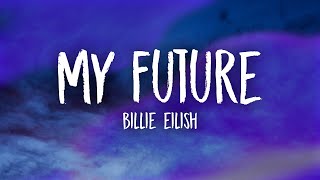 Billie Eilish  my future Lyrics [upl. by Sillek882]