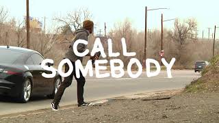 quotCall Somebodyquot  Full Video [upl. by Peedus481]