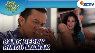 Walaupun Sangar Bang Debby Tetap Rindu Mendiang Mamak  Para Pencari Tuhan Jilid 17  Episode 4 [upl. by Ahtel]