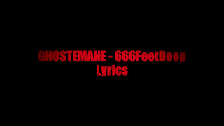 GHOSTEMANE  666FeetDeep LYRICS [upl. by Miun]