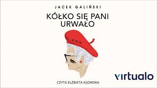 Jacek Galiński quotKółko się pani urwałoquot audiobook Czyta Elżbieta Kijowska [upl. by Tayyebeb]