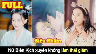 Full Xuyên không trở thành thái giám xinh đẹp khiến hoàng đế bỏ luôn hậu cung [upl. by Grondin]