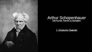 1 Eristische Dialektik  Die Kunst Recht zu behalten  Arthur Schopenhauer [upl. by Eskil777]