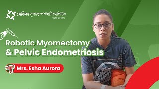 From Dysmenorrhoea to Healing Eshas Journey Through Endometriosis amp Advanced Robotic Surgery [upl. by Atal]