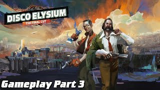 Disco Elysium Final Cut Gameplay Part 3  A Real Union Man [upl. by Xet]