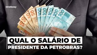 Qual o SALÁRIO de presidente da PETROBRAS [upl. by Eibbil553]