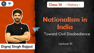 Class 10 Nationalism in India  Toward Civil Disobedience  L10  History  Digraj Sir [upl. by Orva647]