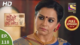 Kyun Utthe Dil Chhod Aaye  Ep 118  Full Episode  7th July 2021 [upl. by Gunas]