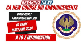 Breaking News  CA New Course compulsory Announcement by ICAI  CA Exam May June 2024 [upl. by Eilsew792]