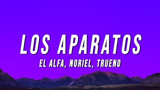 El Alfa  LOS APARATOS LetraLyrics ft Noriel Trueno [upl. by Drugi]