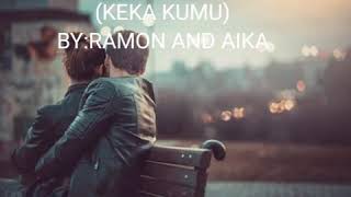 Keka kumu by Ramon and aikawlyrics [upl. by Tnilf]