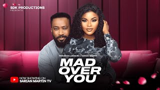 MAD OVER YOU  FREDERICK LEONARD SARIAN MARTIN latest 2024 nigerian movies [upl. by Eiddal]