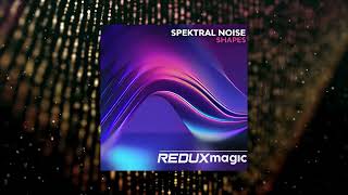 Spektral Noise  Shapes Extended Mix REDUX MAGIC [upl. by Adnohsel598]