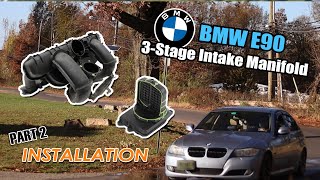 BMW E90 3 STAGE INTAKE MANIFOLD  Part 2 Installation [upl. by Smallman]