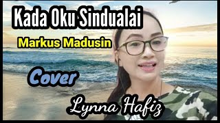 Kada Oku SindualaiMarkus MadusinCover Lynna Hafiz [upl. by Nednyl]