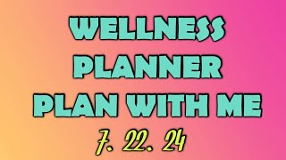 WELLNESS PLANNERJULY 22 2024 [upl. by Nedearb]