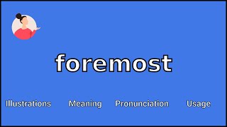 FOREMOST  Meaning and Pronunciation [upl. by Kliment740]