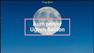 Aum penjor by Ugyen Seldon Karmajerrry  Lyrical video [upl. by Eirrehs]