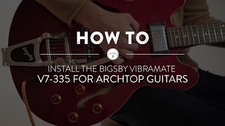 How to Install The Bigsby Vibramate V7 335 for Archtop Guitars [upl. by Noek908]