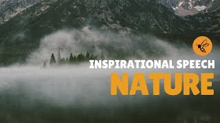 MOTIVATIONAL SPEECH  NATURE [upl. by Ibmab]