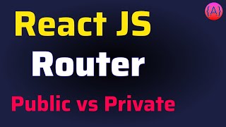 How to implement Routes in React JS  React Router DOM v6  Public vs Private Routes [upl. by Friend916]