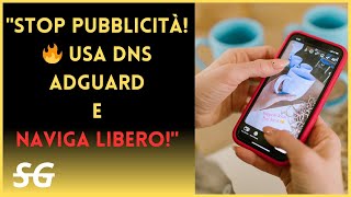 quotBlocca le Pubblicità sul Tuo Smartphone con il DNS di AdGuardquot [upl. by Nobile]