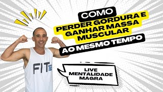 Como perder gordura e ganhar massa muscular [upl. by Messing746]