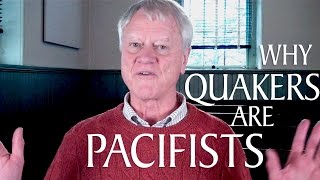 Why Are Quakers Pacifists [upl. by Pulsifer]