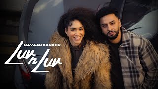 Luv N Luv Official Video  Navaan Sandhu  New Punjabi Songs 2024  Latest Punjabi Songs 2024 [upl. by Brinkema239]