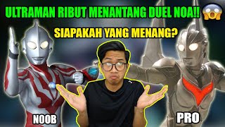 ULTRAMAN NOA DITANTANG DUEL SAMA ULTRAMAN RIBUT YAKIN TUH [upl. by Delcina152]