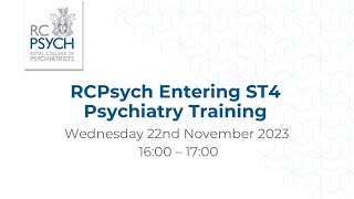 Entering ST4 Psychiatry Training Webinar  22 November 2023 [upl. by Lennad737]