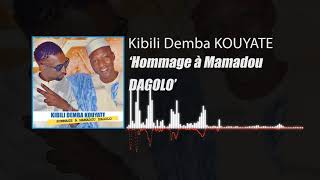 KIBILI DEMBA KOUYATE  HOMMAGE MAMADOU DAGOLO [upl. by Pesvoh924]