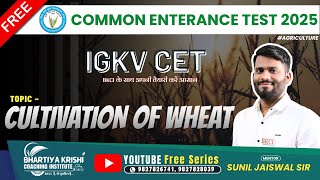 CULTIVATION OF WHEAT  IGKV CET 2025  Agriculture  BKCI  Sunil Jaiswal Sir [upl. by Byron]