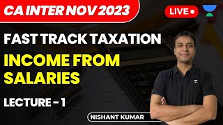 Income from Salaries  Lecture 1  Fast Track Taxation  CA Intermediate NOV 2023  Nishant Kumar [upl. by Aimar725]