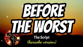 BEFORE THE WORST  THE SCRIPT karaoke version [upl. by Christiana]