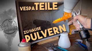 Zu Hause Pulvern  Ich pulver meine Vespateile  DIY Pulverbeschichten [upl. by Ifar]