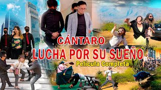 Película Completa quotCÁNTARO LUCHA POR UN SUEÑOquot 😱😱😭 [upl. by Zeke]