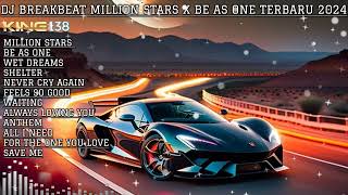 DJ BREAKBEAT MILLION STARS X BE AS ONE MIXTAPE FULL BASS TERBARU 2024 [upl. by Sunda]