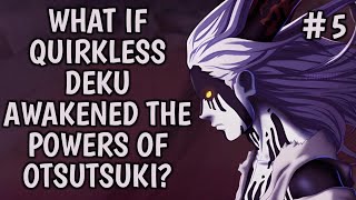 What if Quirkless Deku Awakened the Powers of Otsutsuki Part5 opdeku [upl. by Aidne]