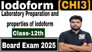 IodoformCHI3Laboratory Preparation and properties of iodoform Class12th Board exam 2025 [upl. by Jaylene]